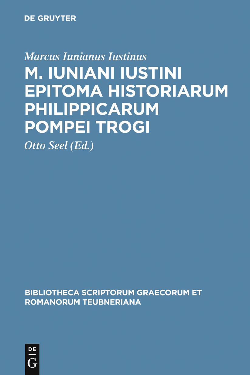 M. Iuniani Iustini epitoma Historiarum Philippicarum Pompei Trogi: Aaccedunt prologi in Pompeium Trogum