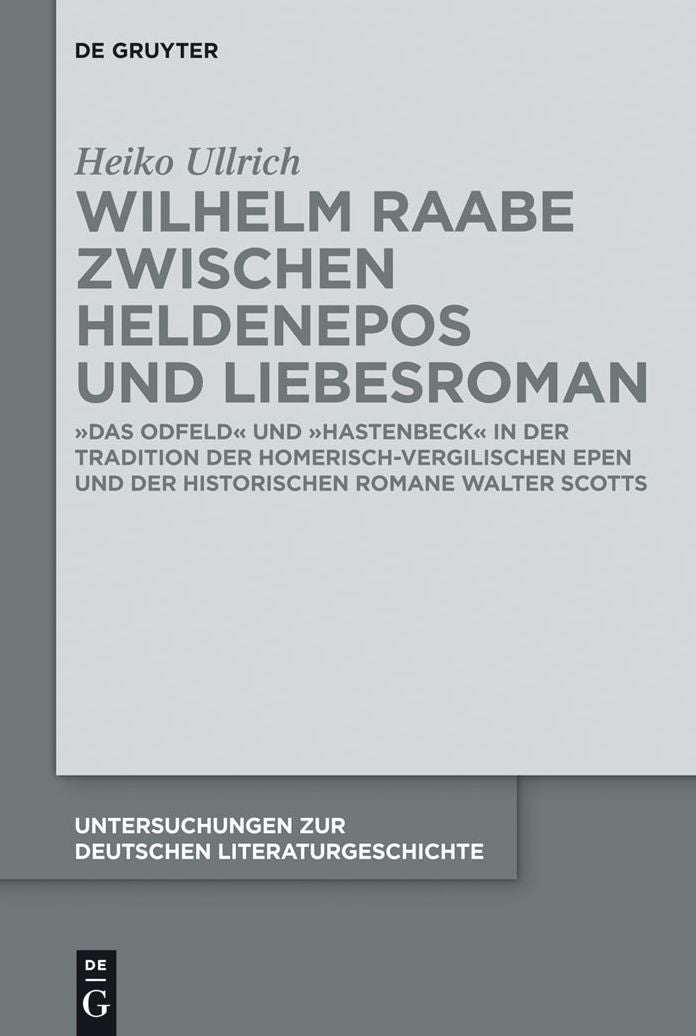 Wilhelm Raabe zwischen Heldenepos und Liebesroman: "Das Odfeld" und "Hastenbeck" in der Tradition der homerisch-vergilischen Epen und der historischen Romane Walter Scotts