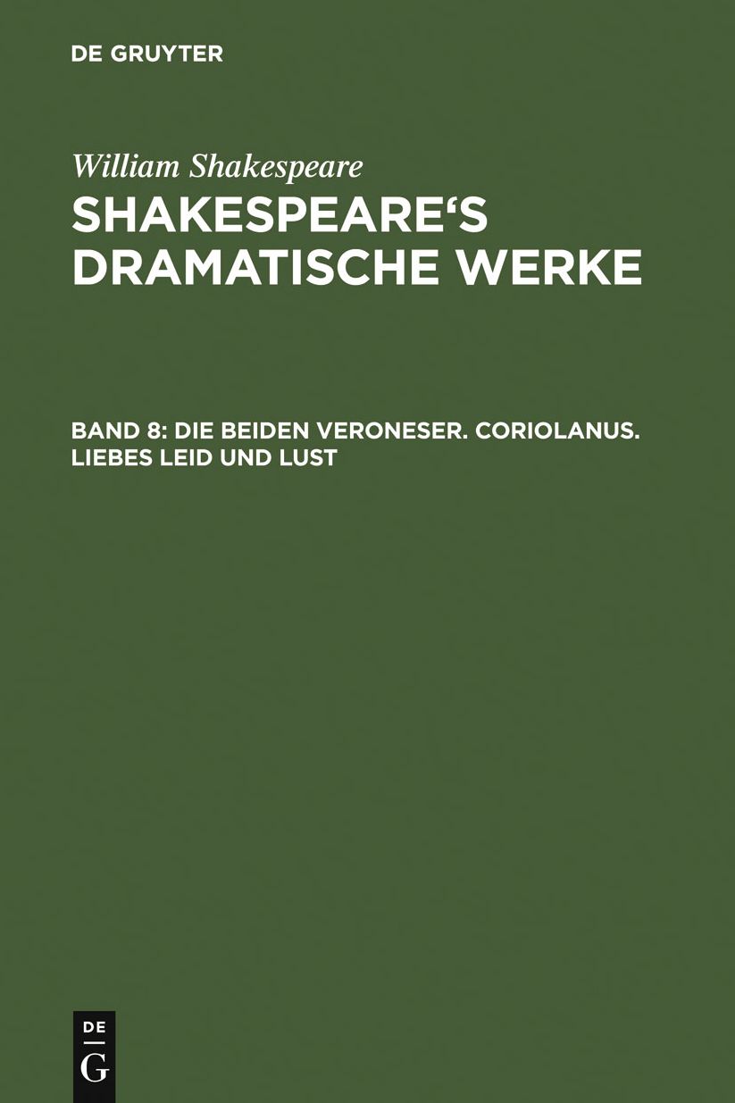 Die Beiden Veroneser. Coriolanus. Liebes Leid und Lust