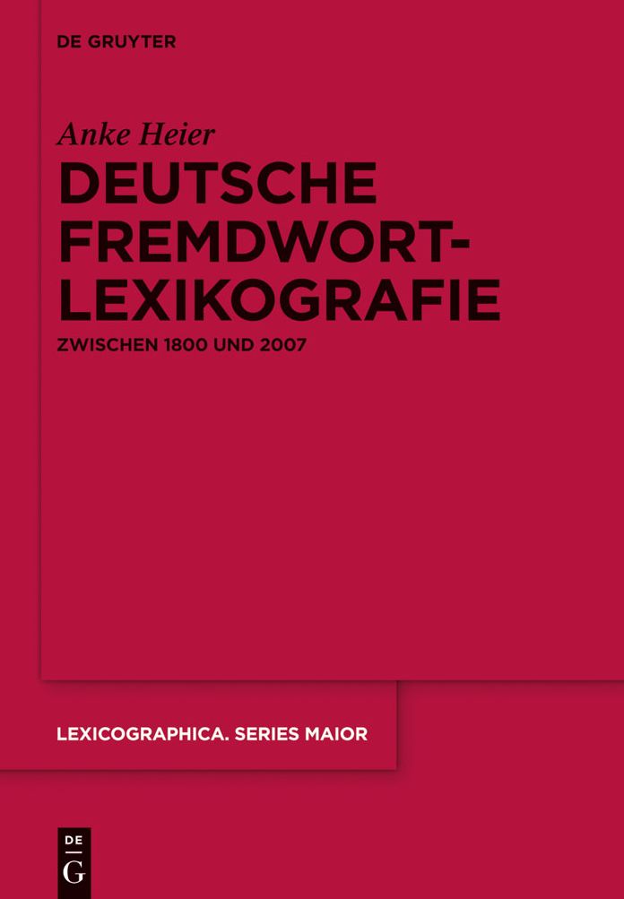 Deutsche Fremdwortlexikografie zwischen 1800 und 2007: Zur metasprachlichen und lexikografischen Behandlung ausseren Lehnguts in Sprachkontaktworterbuchern des Deutschen