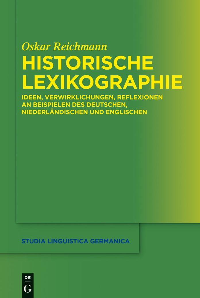 Historische Lexikographie: Ideen, Verwirklichungen, Reflexionen an Beispielen des Deutschen, Niederlandischen und Englischen