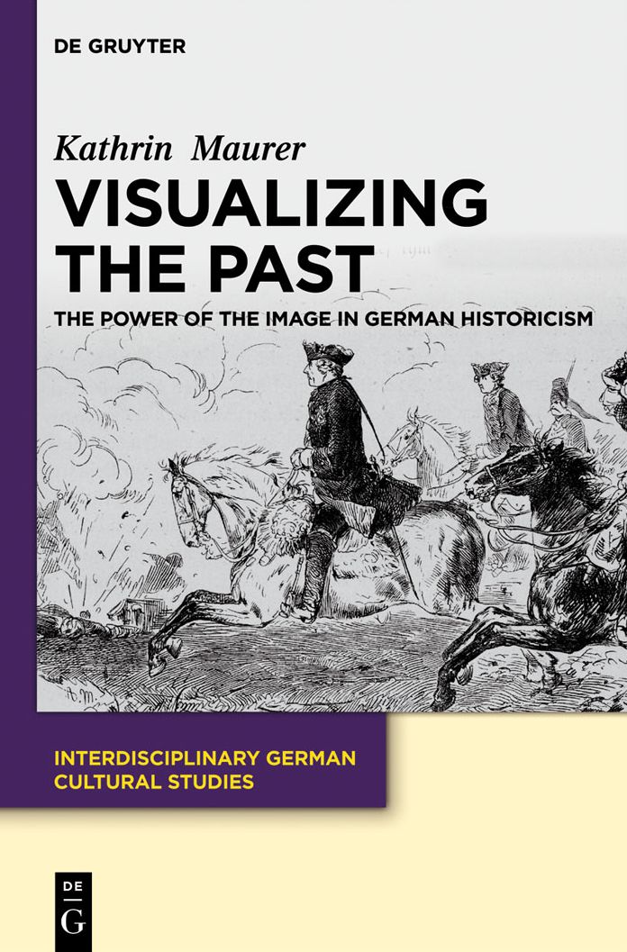 Visualizing the Past: The Power of the Image in German Historicism