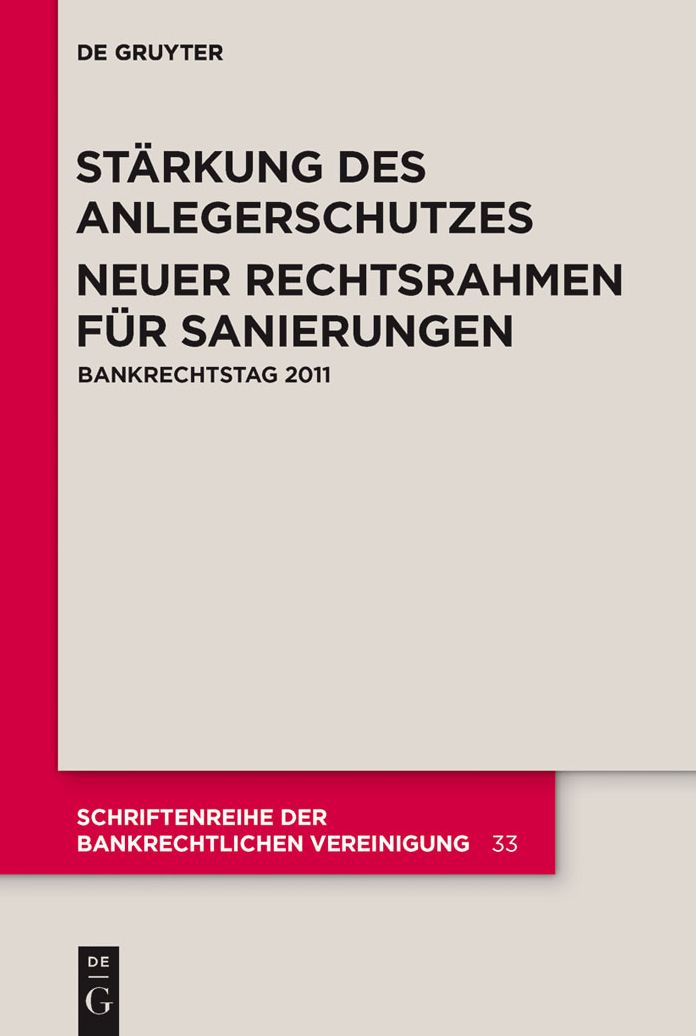 Stärkung des Anlegerschutzes. Neuer Rechtsrahmen für Sanierungen.: Bankrechtstag 2011