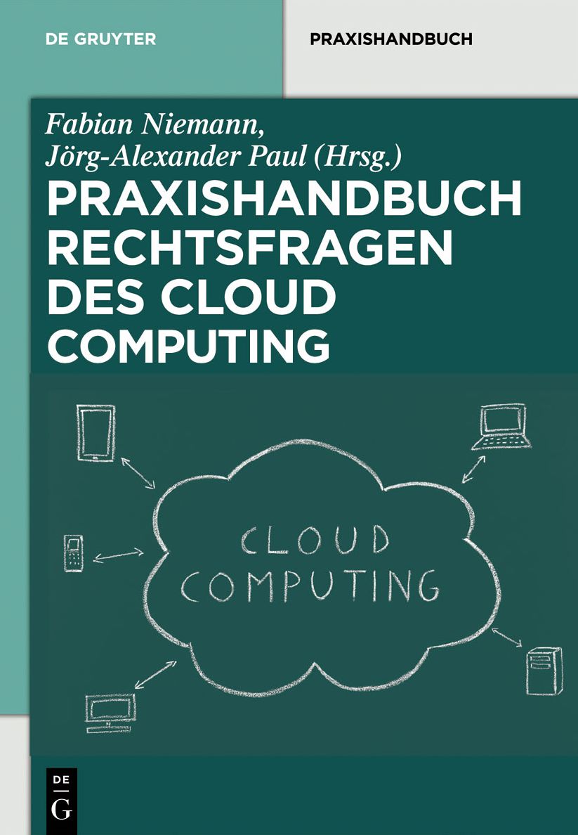 Rechtsfragen des Cloud Computing: Herausforderungen fur die unternehmerische Praxis