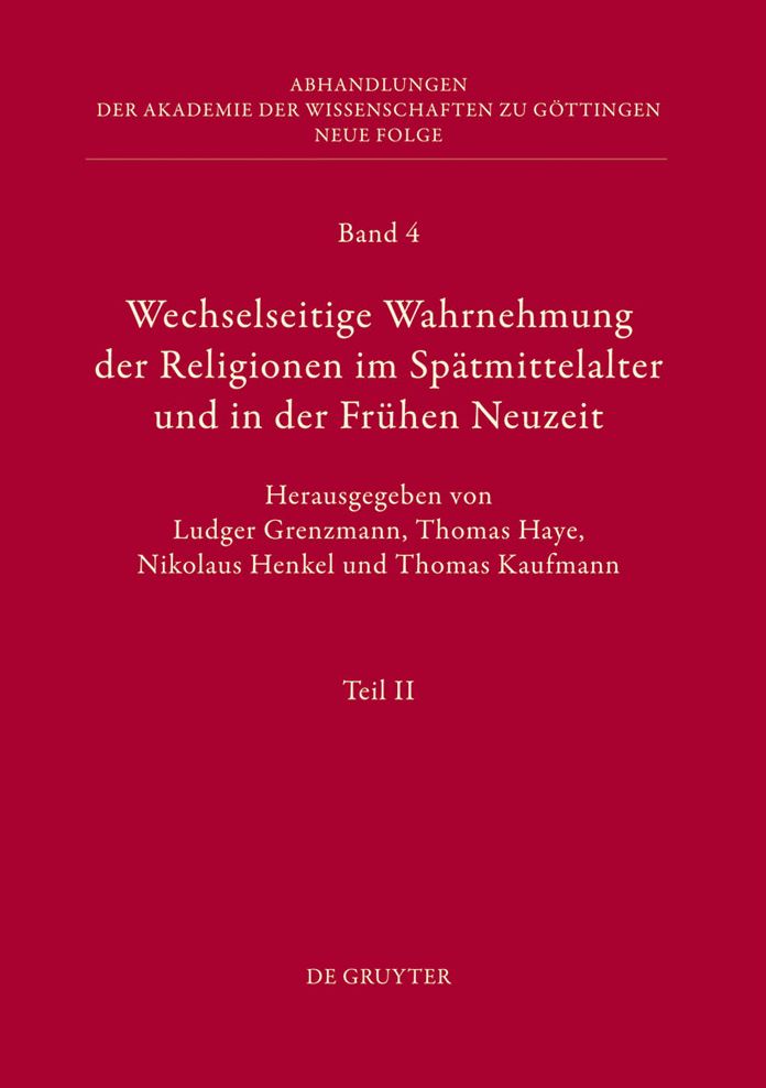 Wechselseitige Wahrnehmung der Religionen im Spatmittelalter und in der Fruhen Neuzeit: II. Kulturelle Konkretionen (Literatur, Mythographie, Wissenschaft und Kunst)