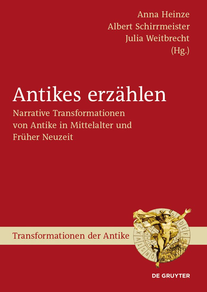 Antikes erzahlen: Narrative Transformationen von Antike in Mittelalter und Fruher Neuzeit