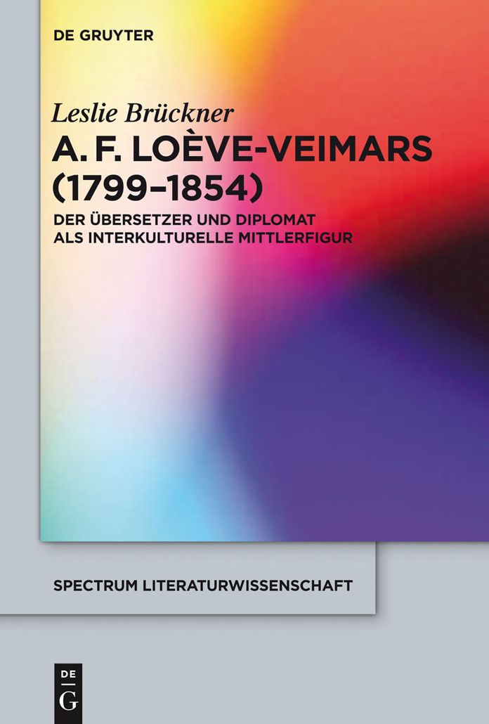 Adolphe Francois Loeve-Veimars (1799-1854): Der Ubersetzer und Diplomat als interkulturelle Mittlerfigur