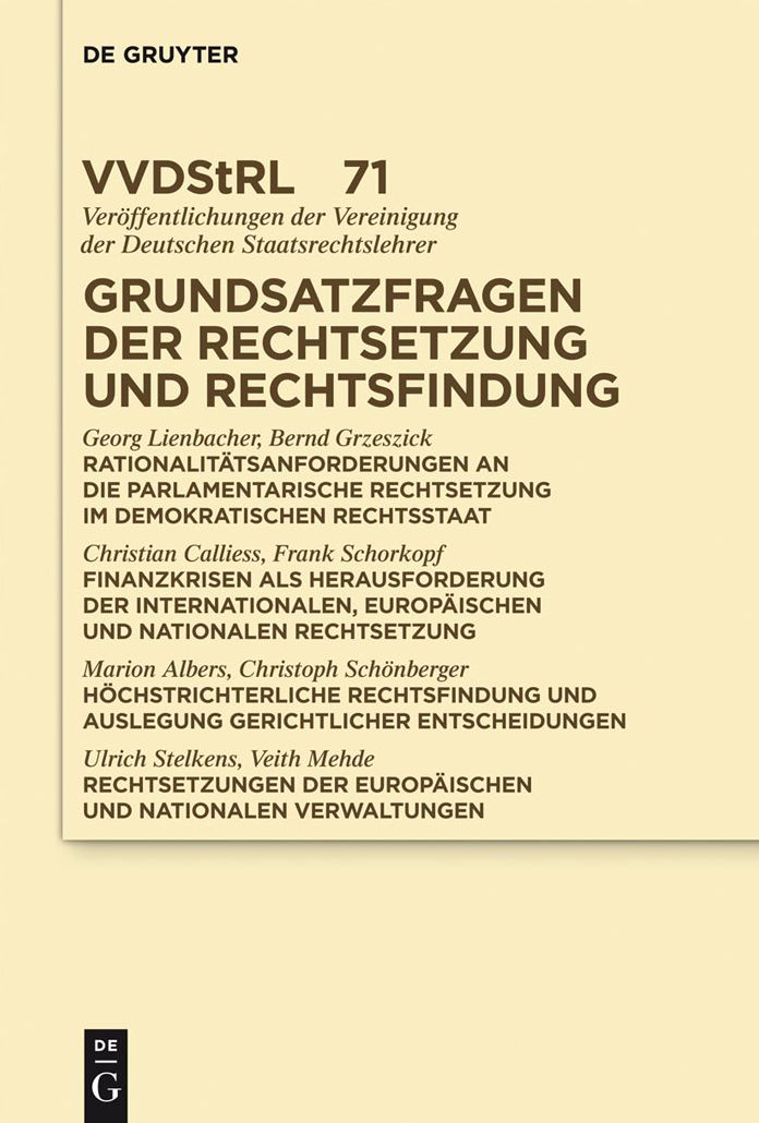 Grundsatzfragen der Rechtsetzung und Rechtsfindung: Referate und Diskussionen auf der Tagung der Vereinigung der Deutschen Staatsrechtslehrer in Munster vom 5. bis 8. Oktober 2011