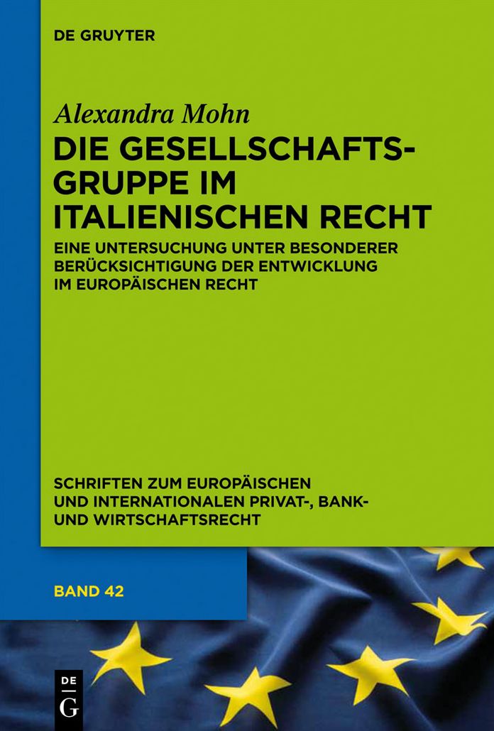 Die Gesellschaftsgruppe im italienischen Recht: Eine Untersuchung unter besonderer Berucksichtigung der Entwicklung im europaischen Recht