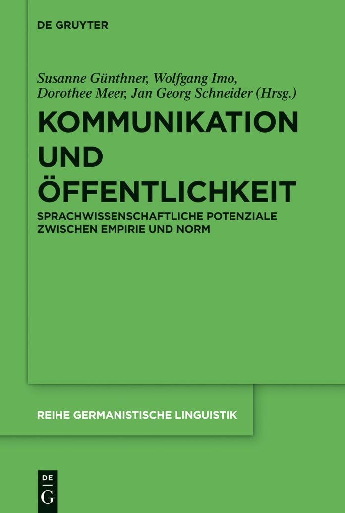Kommunikation und Offentlichkeit: Sprachwissenschaftliche Potenziale zwischen Empirie und Norm