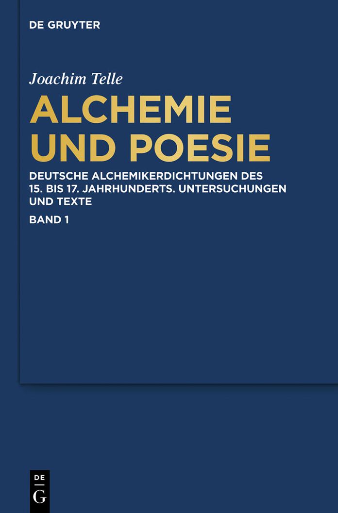 Alchemie und Poesie: Deutsche Alchemikerdichtungen des 15. bis 17. Jahrhunderts. Untersuchungen und Texte