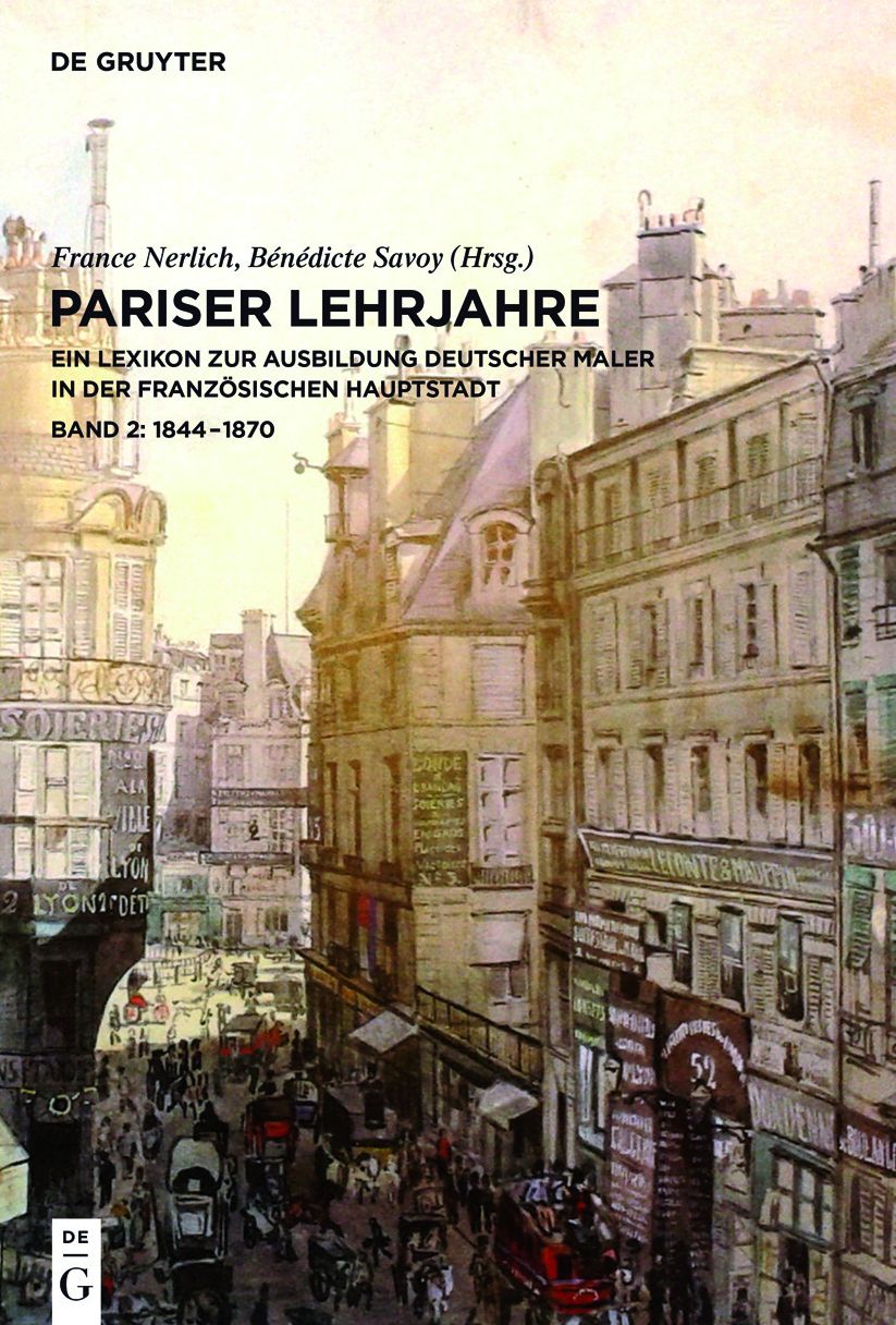 1793-1843: Ein Lexikon zur Ausbildung deutscher Maler in der franzosischen Hauptstadt. Bd. I: 1793-1843