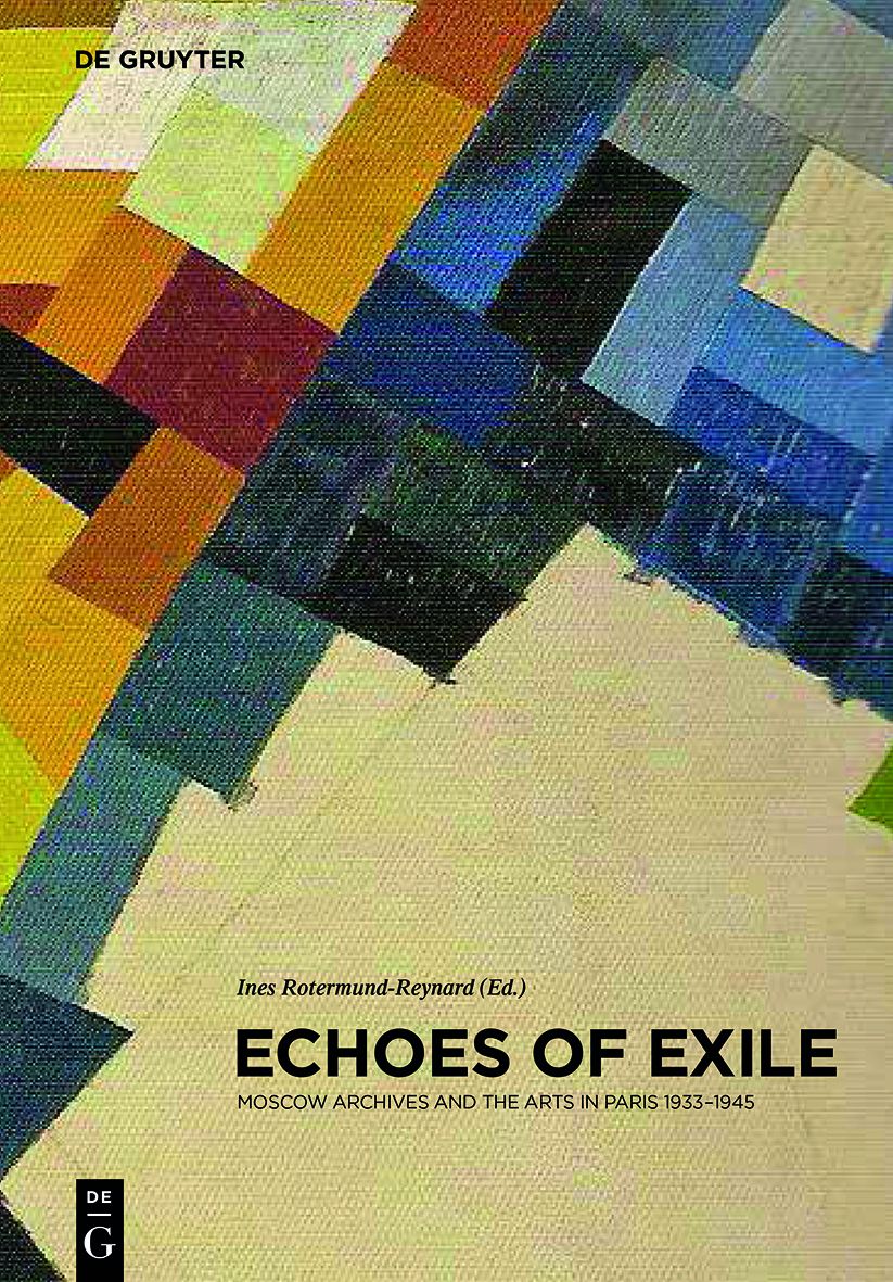 Echoes of Exile: Moscow Archives and the Arts in Paris 1933-1945