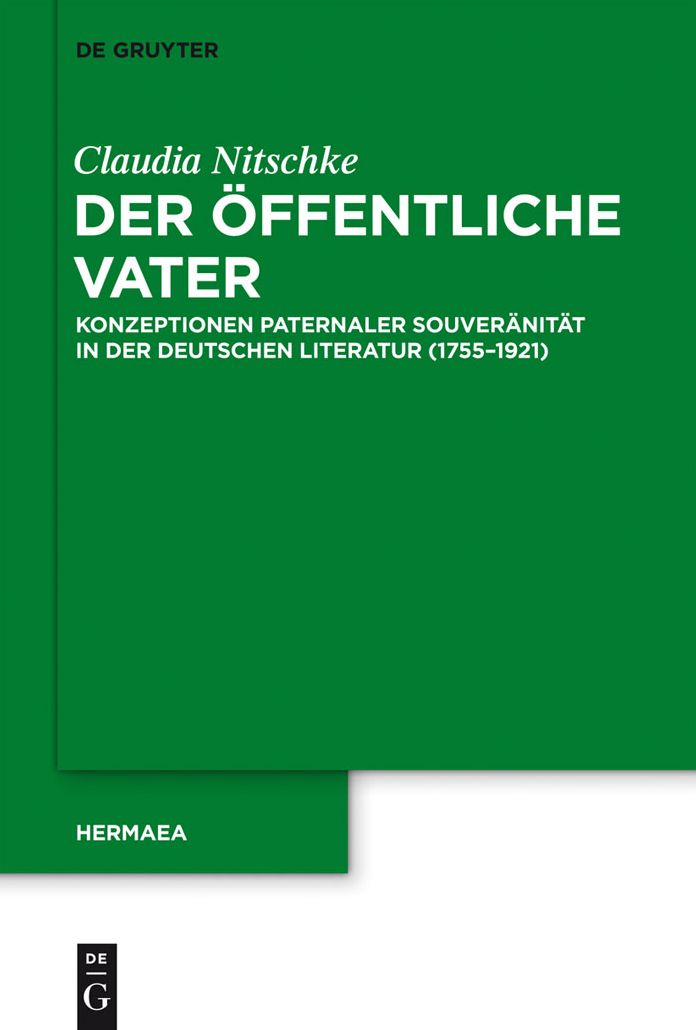 Der offentliche Vater: Konzeptionen paternaler Souveranitat in der deutschen Literatur (1755-1921)
