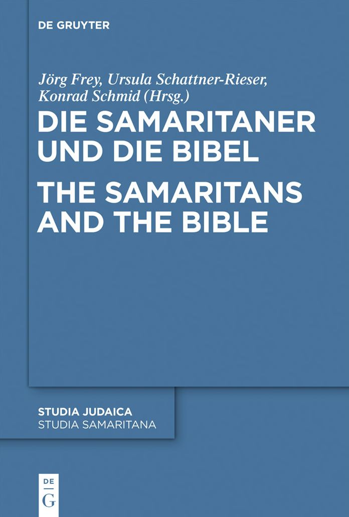 Die Samaritaner und die Bibel / The Samaritans and the Bible: Historische und literarische Wechselwirkungen zwischen biblischen und samaritanischen Traditionen / Historical and Literary Interactions between Biblical and Samaritan Traditions