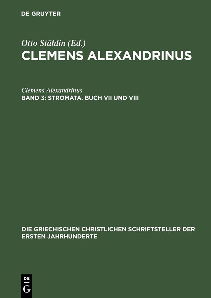 Stromata. Buch VII und VIII: Excerpta ex Theodoto - Eclogae propheticae quis dives salvetur - Fragmente