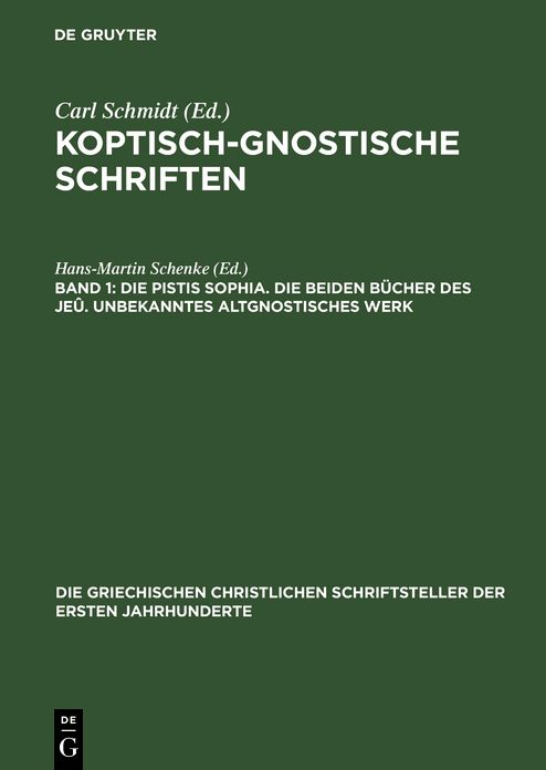Die Pistis Sophia. Die beiden Bucher des Jeu. Unbekanntes altgnostisches Werk