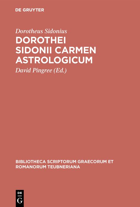 Dorothei Sidonii carmen astrologicum: Interpretationem Arabicam in linguam Anglicam versam una cum Dorothei fragmentis et Graecis et Latinis