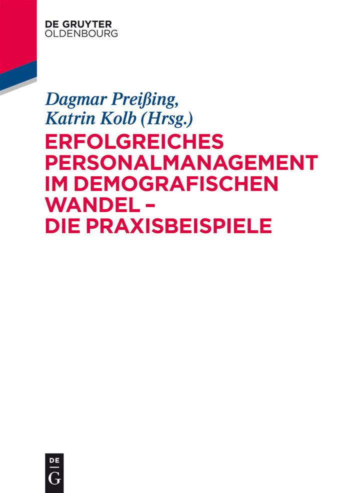 Erfolgreiches Personalmanagement im demografischen Wandel ? Die Praxisbeispiele