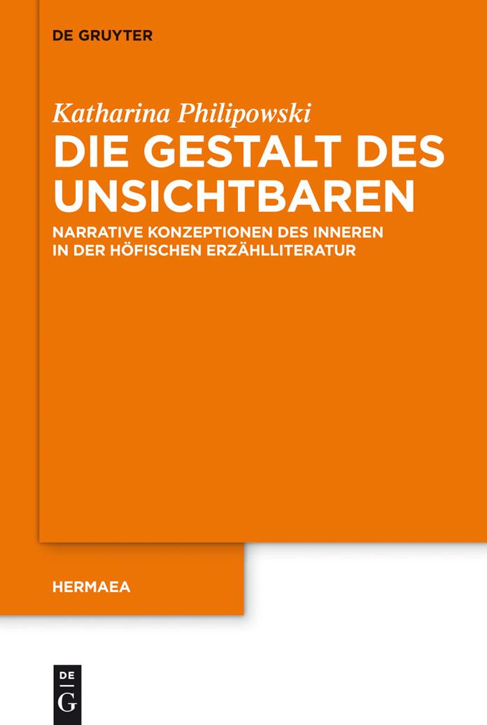 Die Gestalt des Unsichtbaren: Narrative Konzeptionen des Inneren in der hofischen Erzahlliteratur
