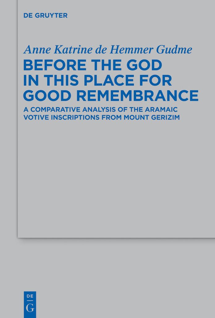 Before the God in this Place for Good Remembrance: A Comparative Analysis of the Aramaic Votive Inscriptions from Mount Gerizim