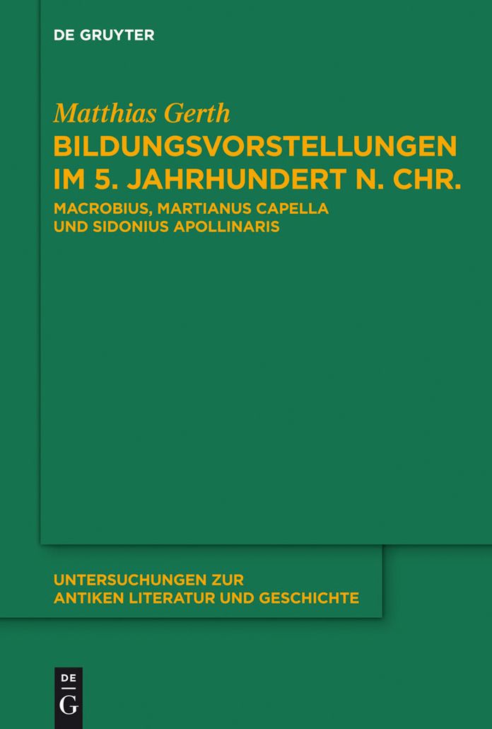 Bildungsvorstellungen im 5. Jahrhundert n. Chr.: Macrobius, Martianus Capella und Sidonius Apollinaris