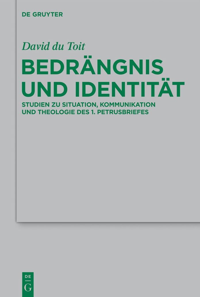 Bedrangnis und Identitat: Studien zu Situation, Kommunikation und Theologie des 1. Petrusbriefes
