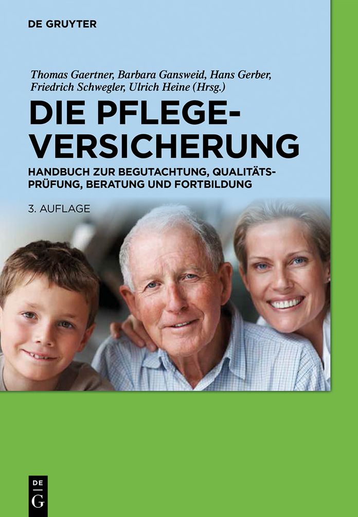 Die Pflegeversicherung: Handbuch zur Begutachtung, Qualitatsprufung, Beratung und Fortbildung