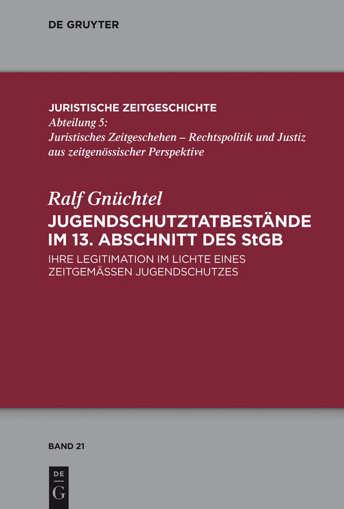 Jugendschutztatbestande im 13. Abschnitt des StGB: Ihre Legitimation im Lichte eines zeitgemassen Jugendschutzes