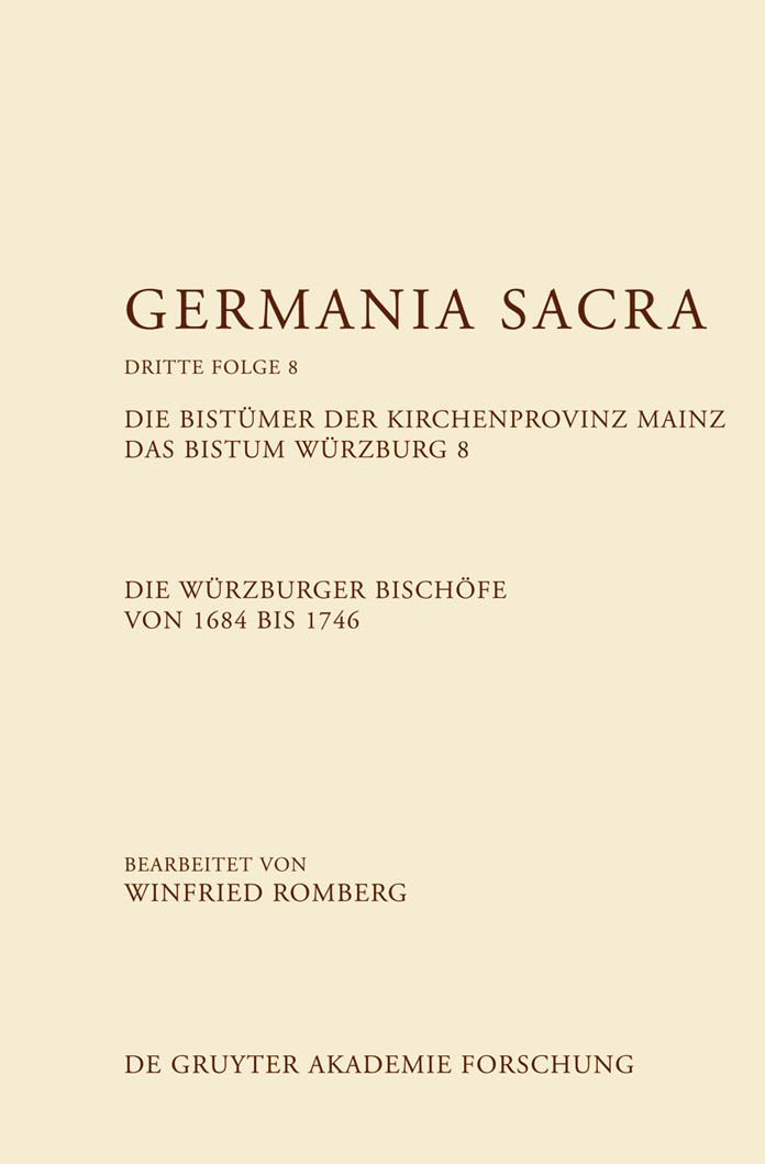 Die Bistumer der Kirchenprovinz Mainz. Das Bistum Wurzburg 8. Die Wurzburger Bischofe von 1684-1746