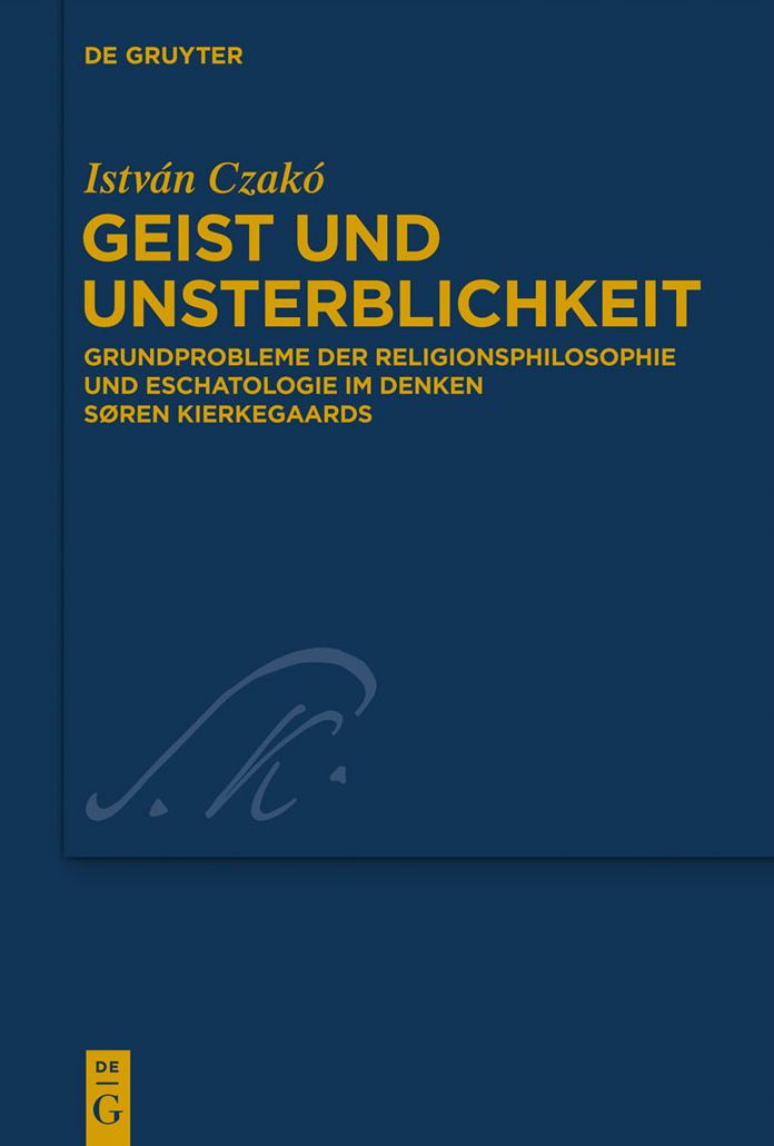 Geist und Unsterblichkeit: Grundprobleme der Religionsphilosophie und Eschatologie im Denken Soren Kierkegaards