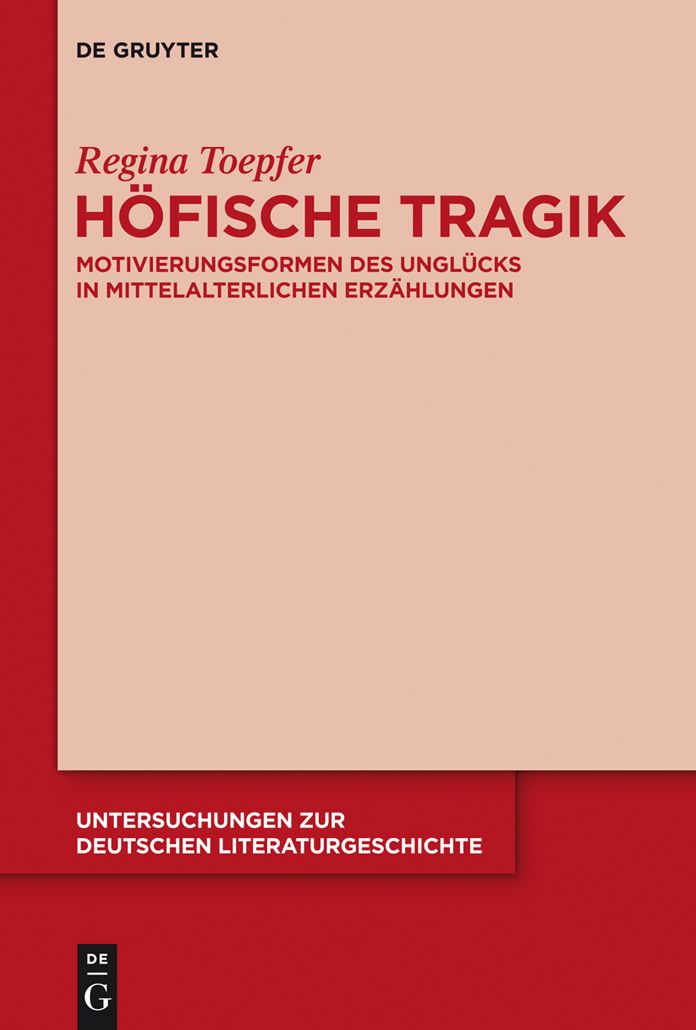 Hofische Tragik: Motivierungsformen des Unglucks in mittelalterlichen Erzahlungen