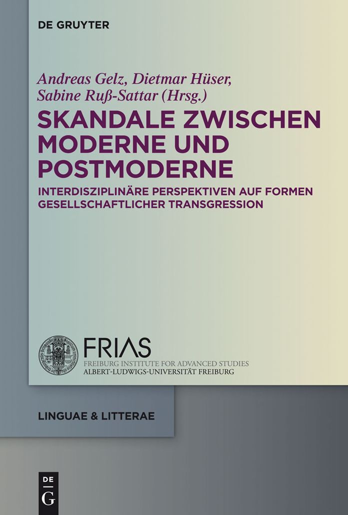 Skandale zwischen Moderne und Postmoderne: Interdisziplinare Perspektiven auf Formen gesellschaftlicher Transgression