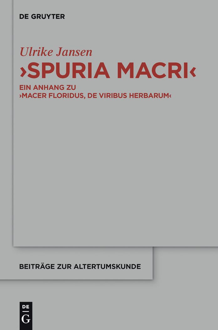 "Spuria Macri": Ein Anhang zu "Macer Floridus, De viribus herbarum". Einleitung, Ubersetzung, Kommentar
