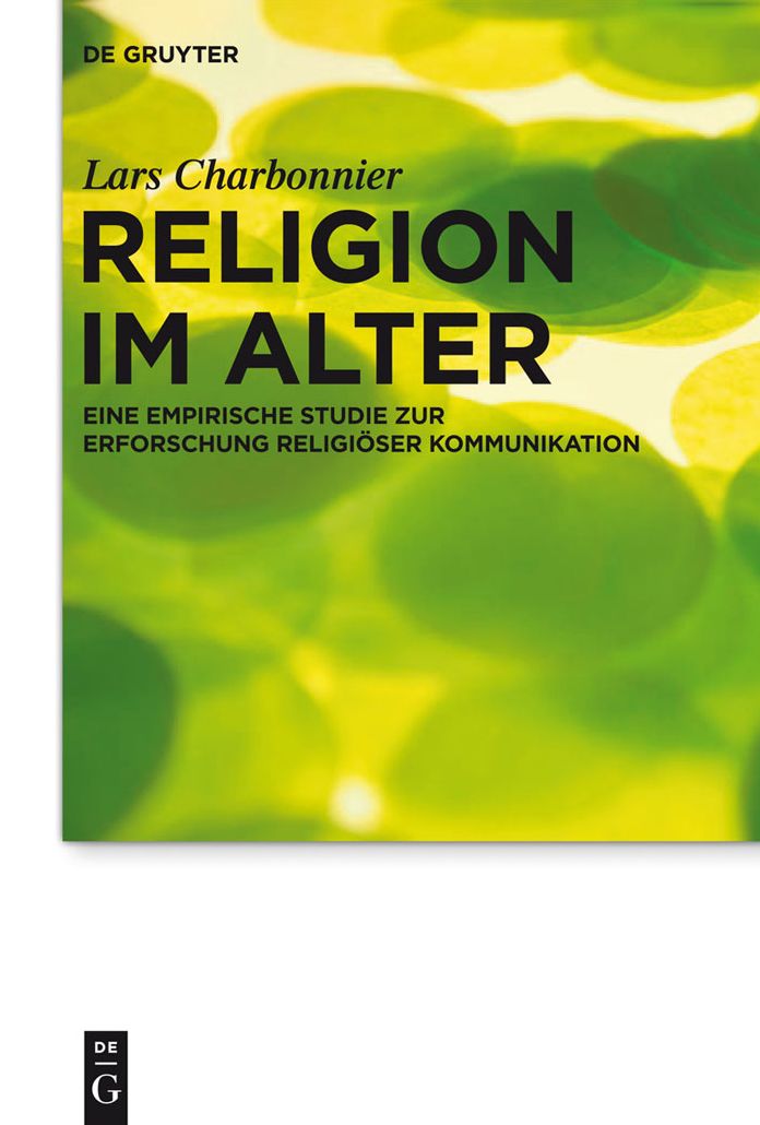 Religion im Alter: Eine empirische Studie zur Erforschung religioser Kommunikation
