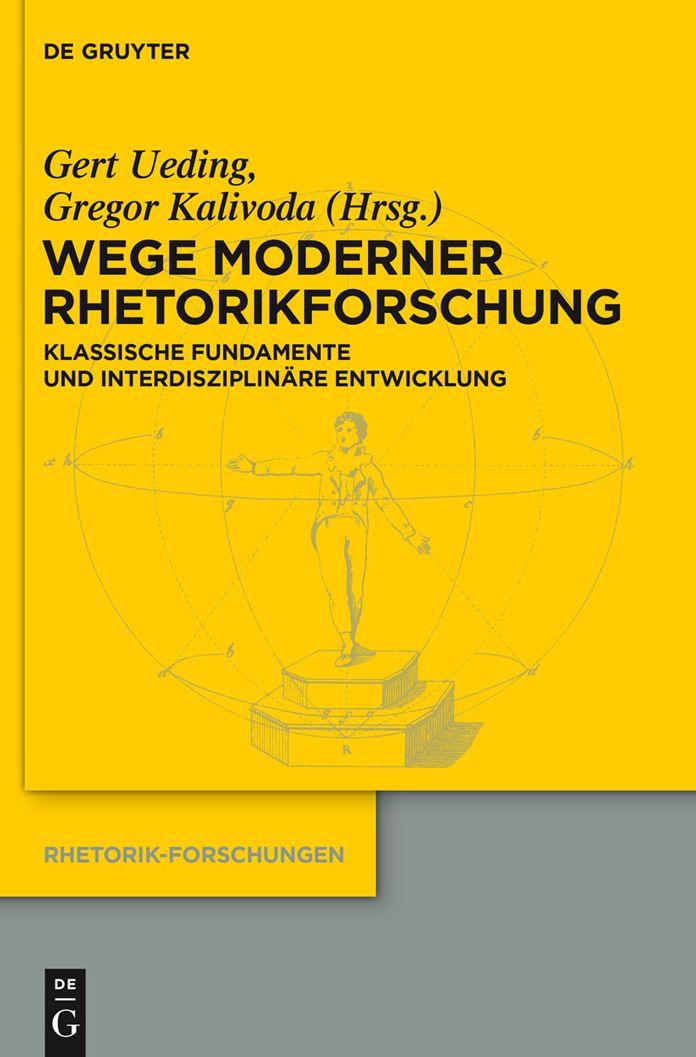 Wege moderner Rhetorikforschung: Klassische Fundamente und interdisziplinare Entwicklung
