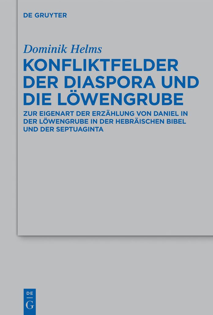 Konfliktfelder der Diaspora und die Lowengrube: Zur Eigenart der Erzahlung von Daniel in der Lowengrube in der hebraischen Bibel und der Septuaginta