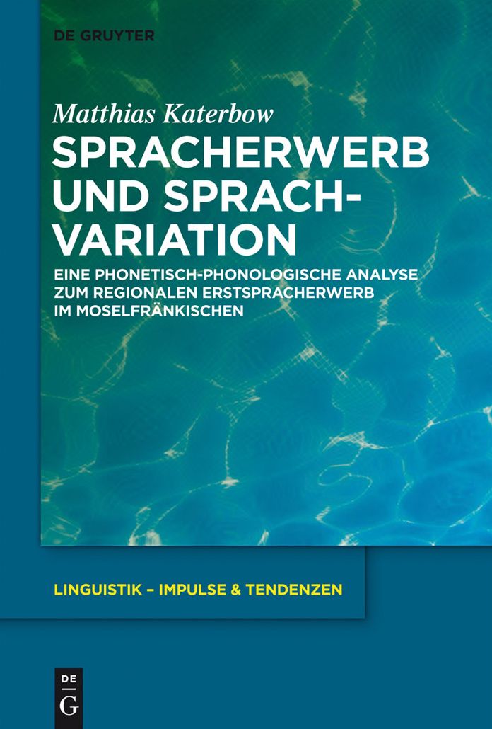 Spracherwerb und Sprachvariation: Eine phonetisch-phonologische Analyse zum regionalen Erstspracherwerb im Moselfrankischen