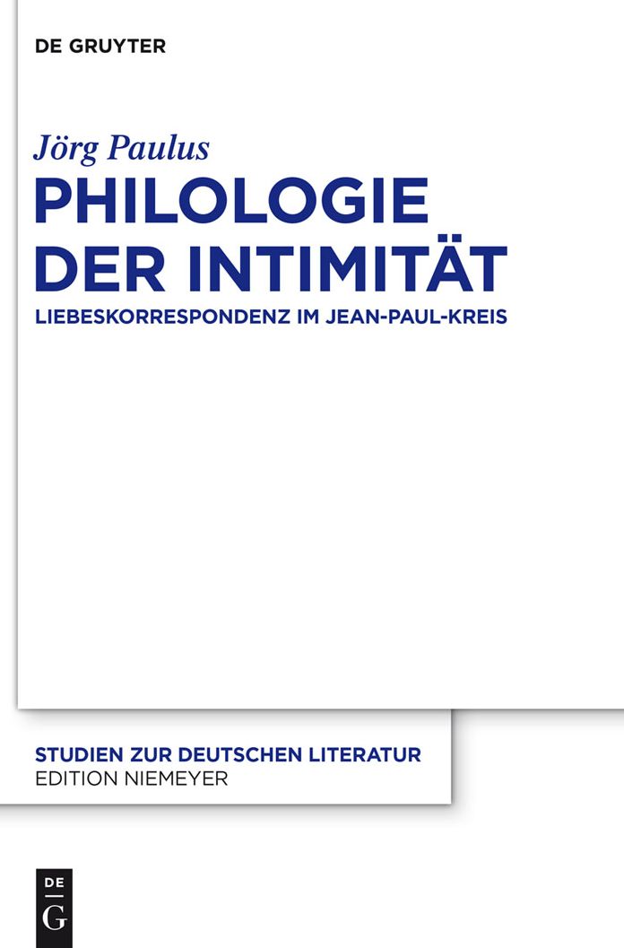 Philologie der Intimitat: Liebeskorrespondenz im Jean-Paul-Kreis