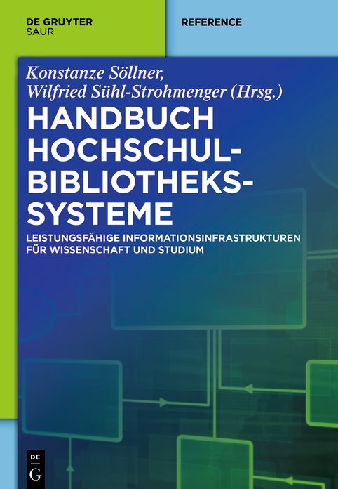 Handbuch Hochschulbibliothekssysteme: Leistungsfahige Informationsinfrastrukturen fur Wissenschaft und Studium
