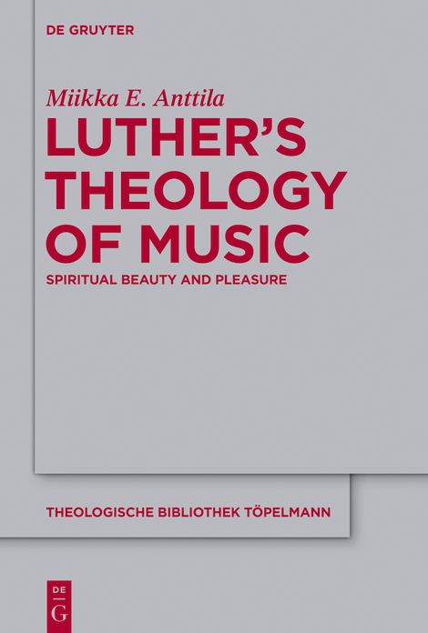 Luther's Theology of Music: Spiritual Beauty and Pleasure
