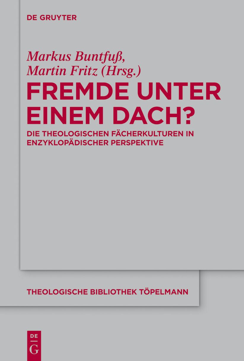 Fremde unter einem Dach?: Die theologischen Facherkulturen in enzyklopadischer Perspektive