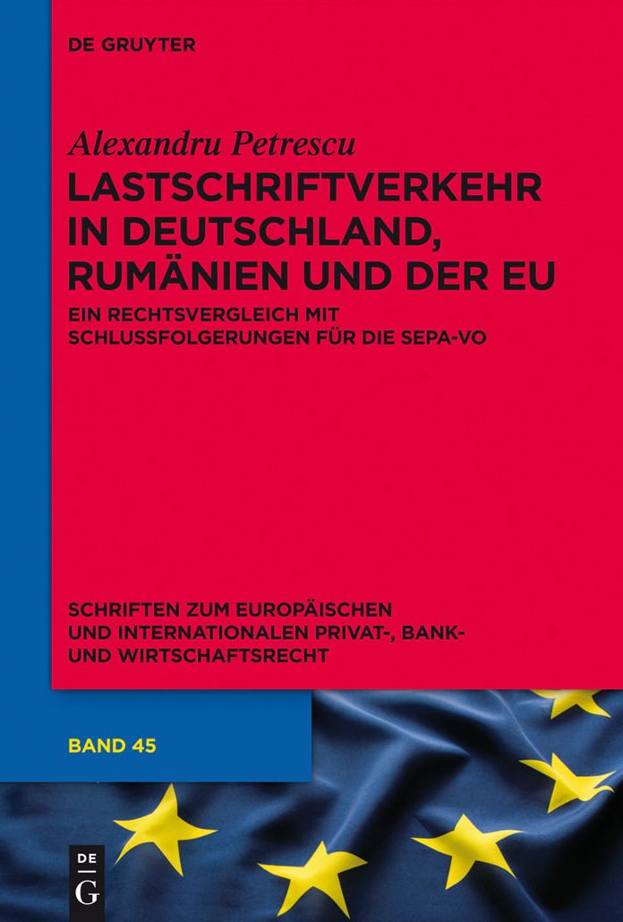 Lastschriftverkehr in Deutschland, Rumanien Und Der Eu: Ein Rechtsvergleich Mit Schlussfolgerungen Fur Die Sepa-Vo