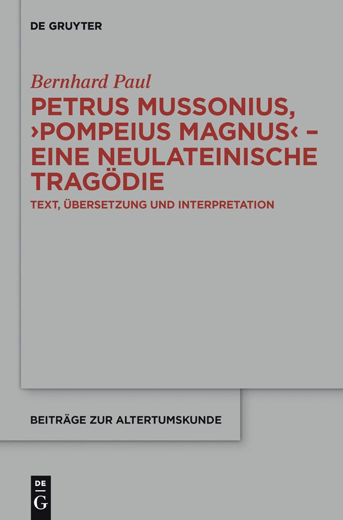 Petrus Mussonius, "Pompeius Magnus" - eine neulateinische Tragodie: Text, Ubersetzung und Interpretation