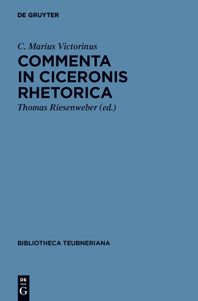 Commenta in Ciceronis Rhetorica: Accedit incerti auctoris tractatus de attributis personae et negotio
