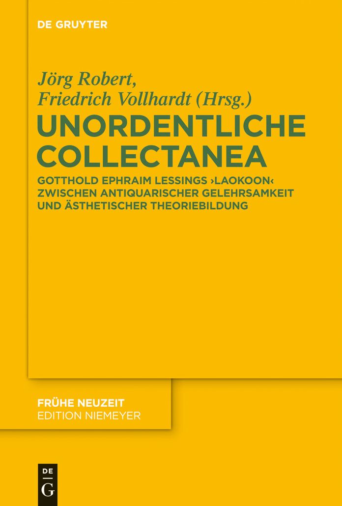 Unordentliche Collectanea: Gotthold Ephraim Lessings Laokoon zwischen antiquarischer Gelehrsamkeit und asthetischer Theoriebildung
