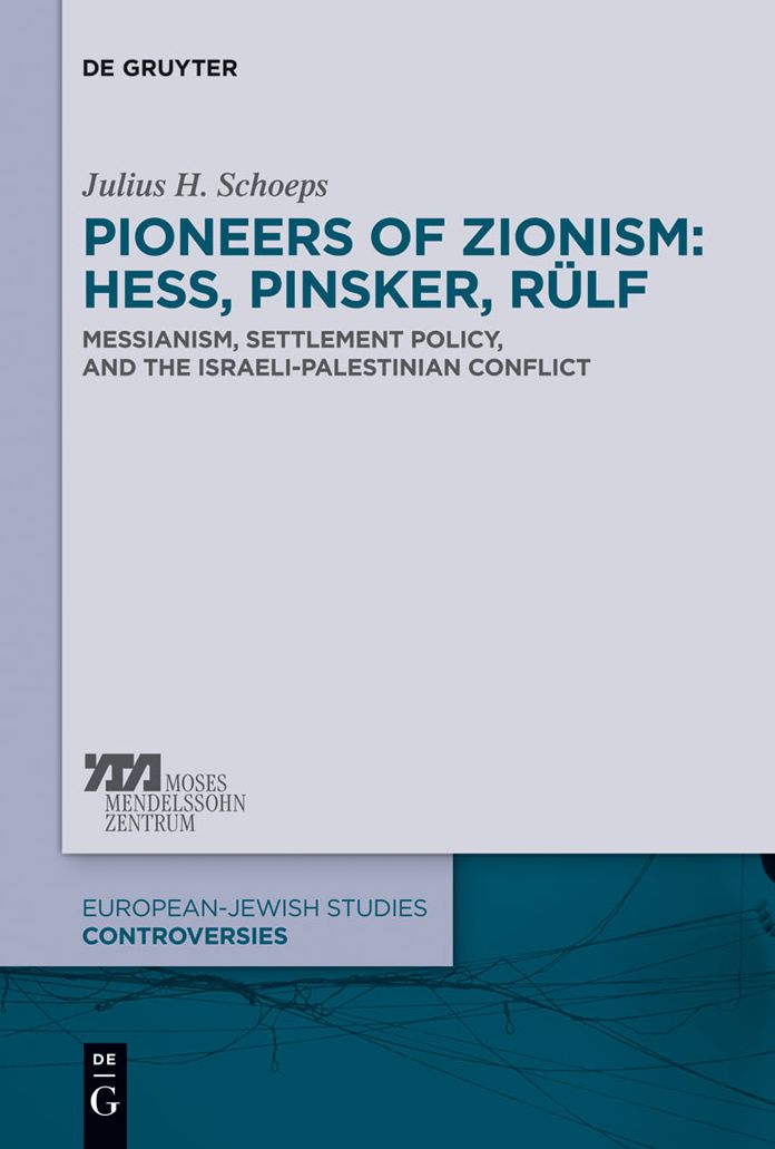 Pioneers of Zionism: Hess, Pinsker, Rulf: Messianism, Settlement Policy, and the Israeli-Palestinian Conflict