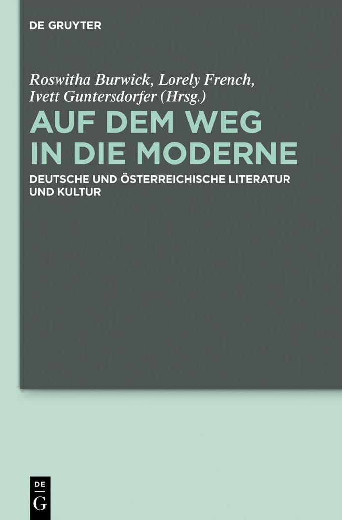 Auf dem Weg in die Moderne: Deutsche und osterreichische Literatur und Kultur