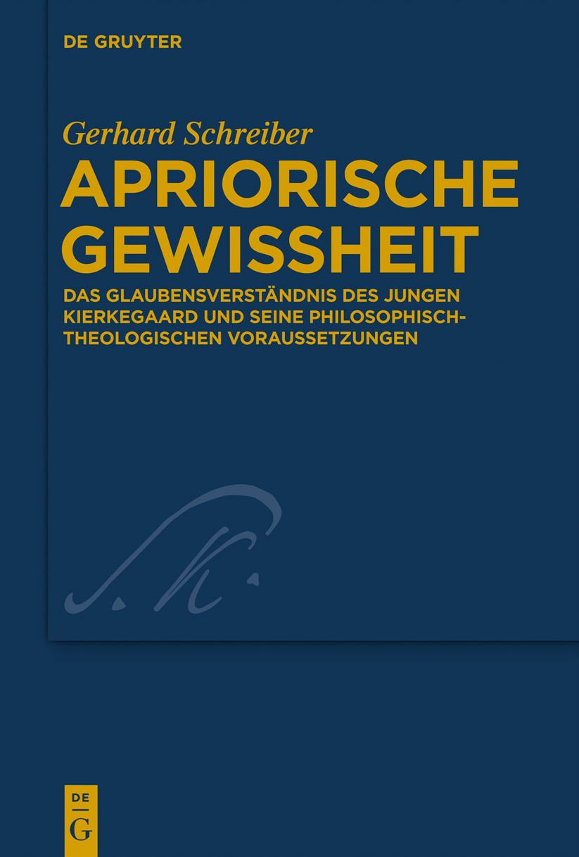 Apriorische Gewissheit: Das Glaubensverstandnis des jungen Kierkegaard und seine philosophisch-theologischen Voraussetzungen