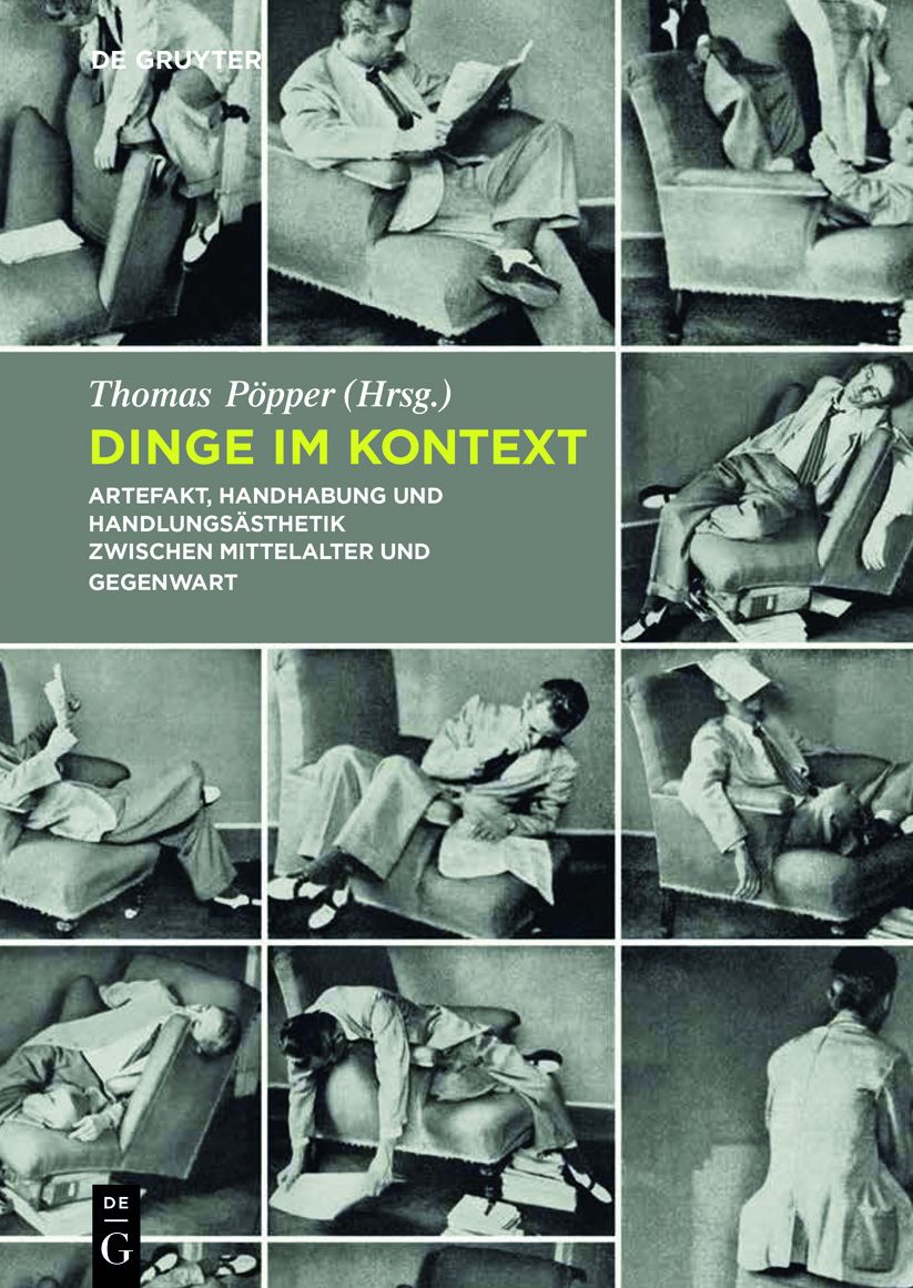 Dinge im Kontext: Artefakt, Handhabung und Handlungsasthetik zwischen Mittelalter und Gegenwart